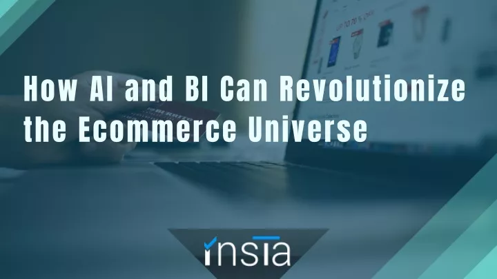 how ai and bi can revolutionize the ecommerce