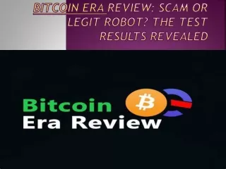 Bitcoin Era Review: Scam or Legit Robot? The Test Results Revealed