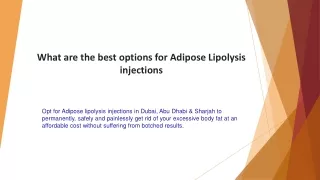 what are the best options for adipose lipolysis injections