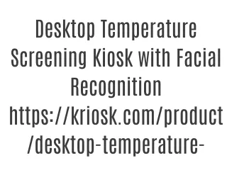 Desktop Temperature Screening Kiosk with Facial Recognition