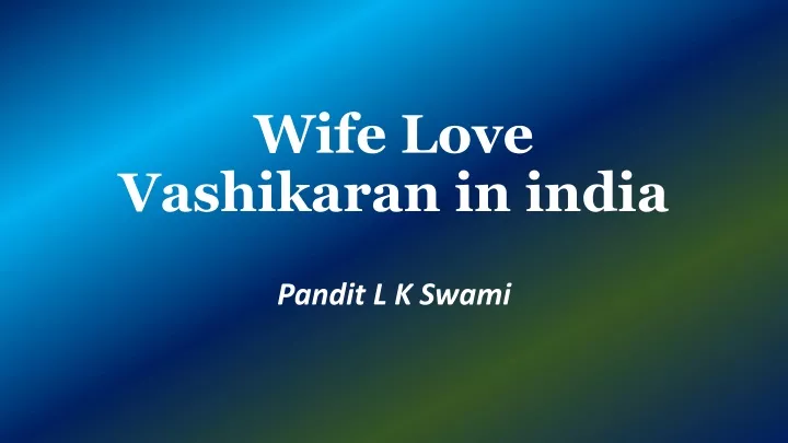 wife love vashikaran in india