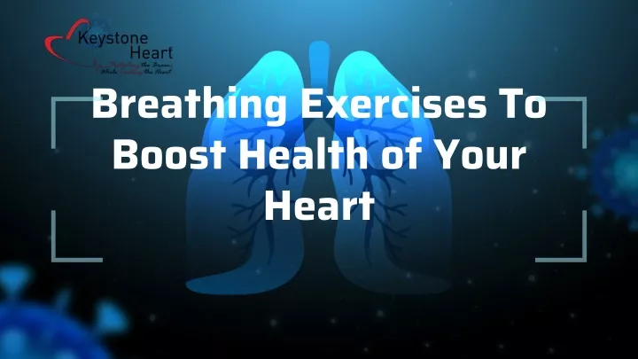 breathing exercises to boost health of your heart