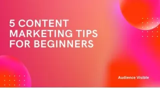 5 Content Marketing Tips for Beginners