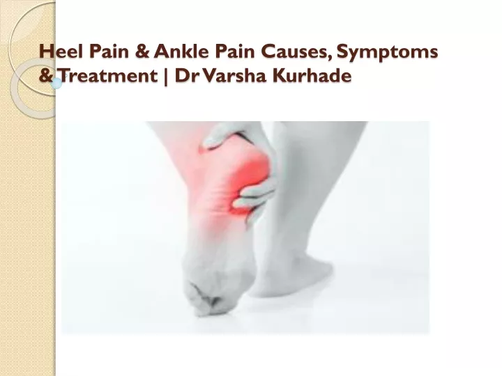 heel pain ankle pain causes symptoms treatment dr varsha kurhade