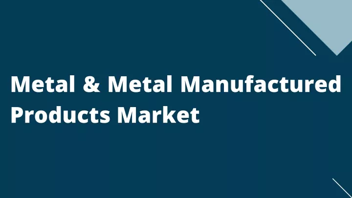 metal metal manufactured products market