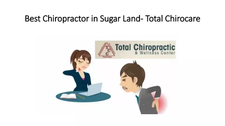 b est chiropractor in sugar l and total chirocare