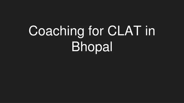 coaching for clat in bhopal