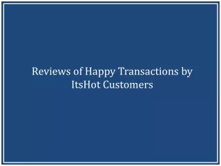 Reviews of Happy Transactions by ItsHot Customers