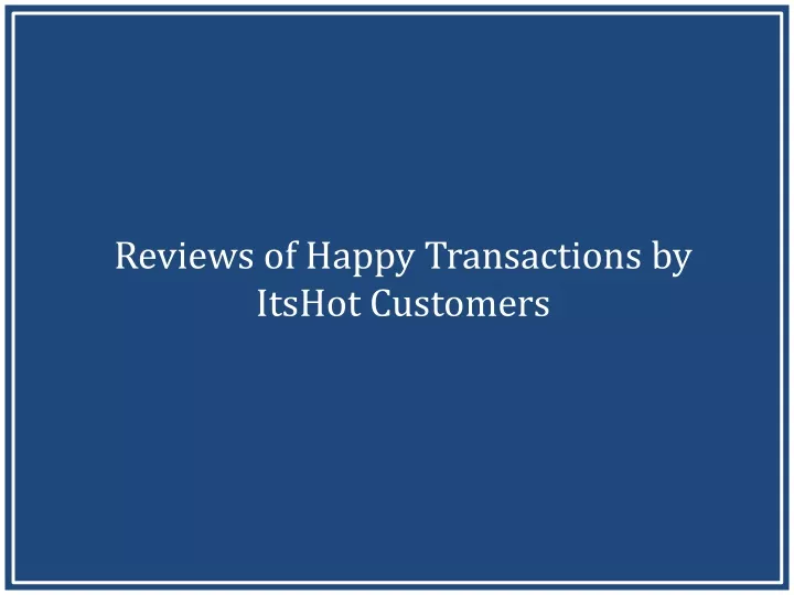reviews of happy transactions by itshot customers