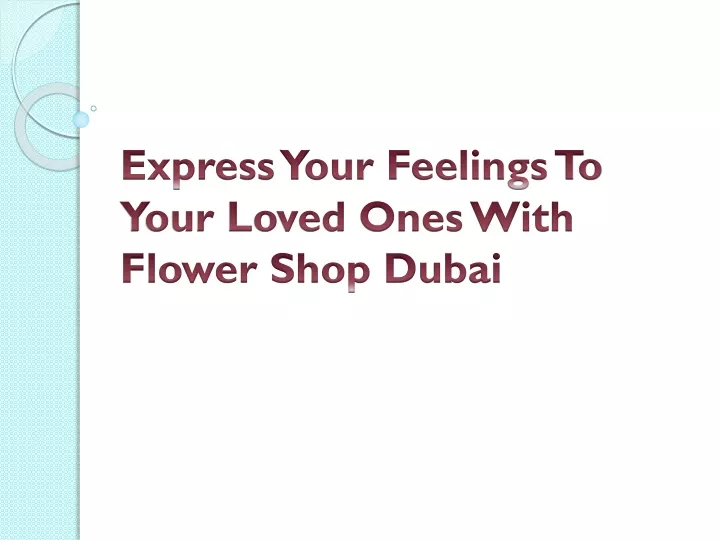 express your feelings to your loved ones with flower shop dubai