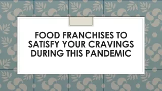 Food Franchises to Satisfy Your Cravings During this Pandemic