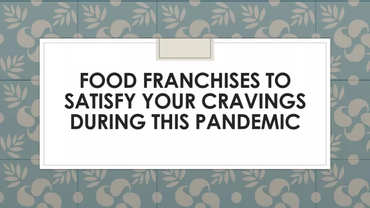 food franchises to satisfy your cravings during this pandemic