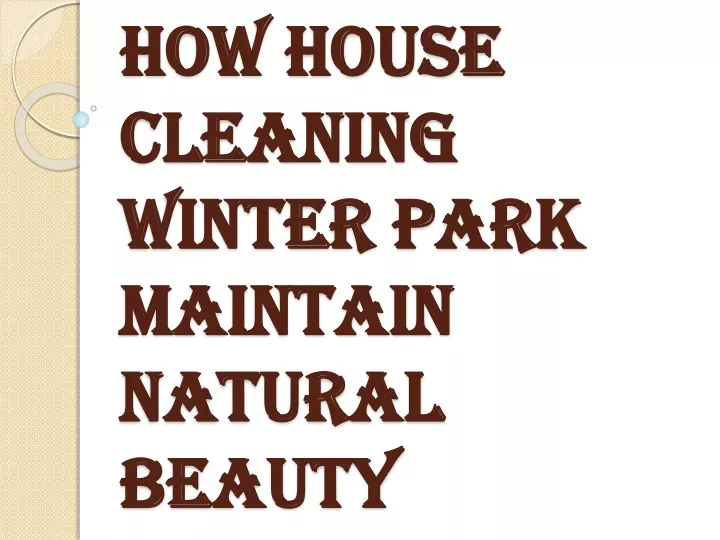 how house cleaning winter park maintain natural beauty
