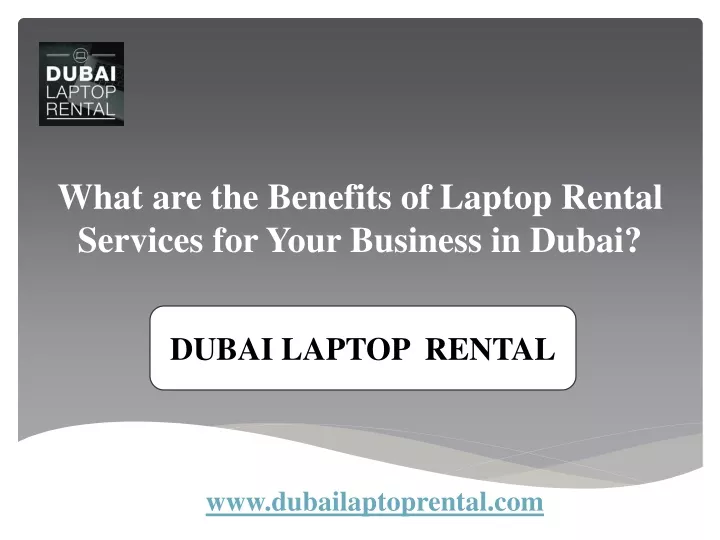 what are the benefits of laptop rental services for your business in dubai