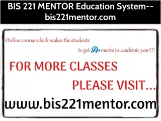 BIS 221 MENTOR Education System--bis221mentor.com