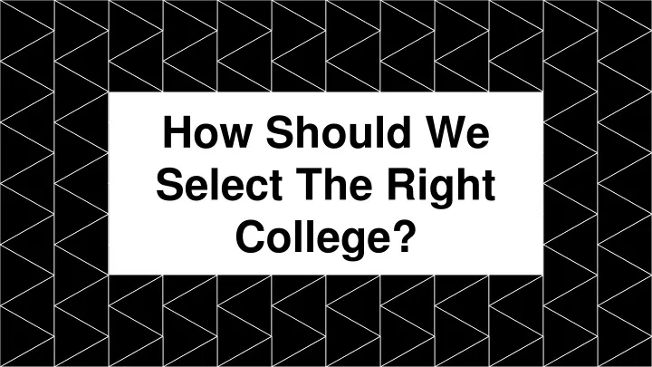 how should we select the right college