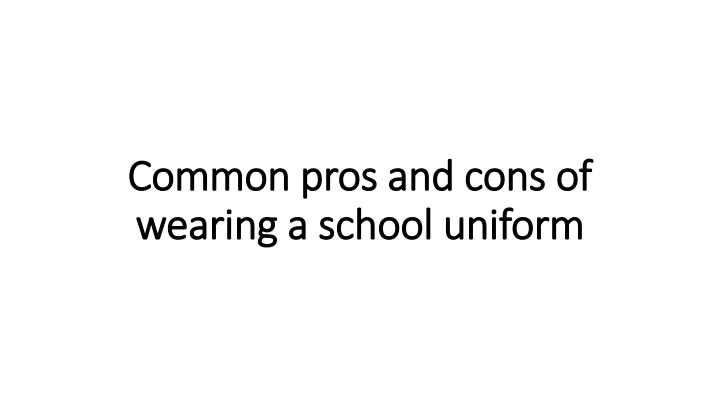 common pros and cons of wearing a school uniform