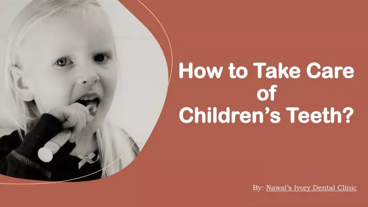 how to take care of children s teeth