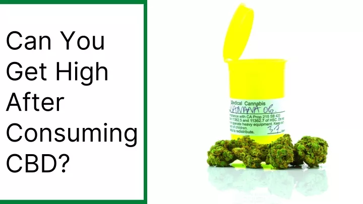 can you get high after consuming cbd
