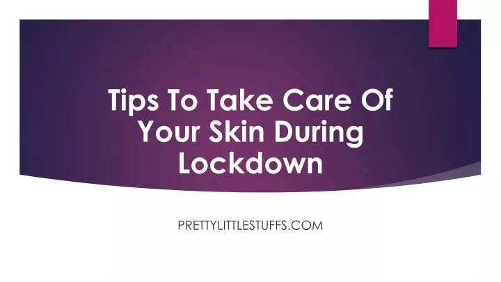 tips to take care of your skin during lockdown