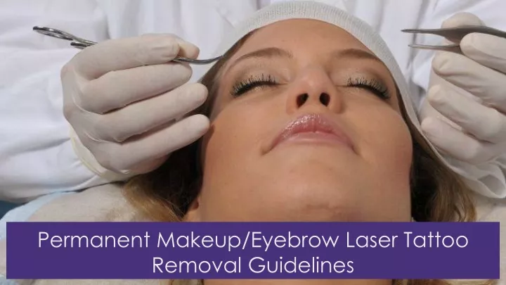 permanent makeup eyebrow laser tattoo removal guidelines