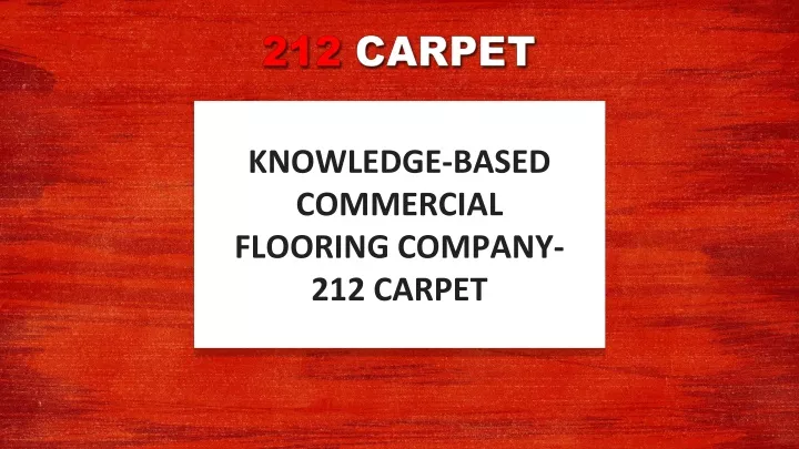 knowledge based commercial flooring company 212 carpet