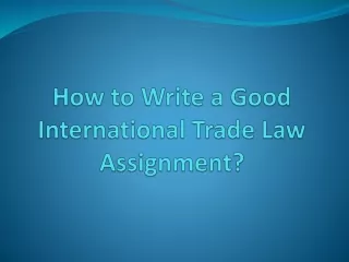 how to write a good international trade law assignment