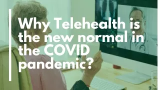 Why Telehealth is the new normal in the COVID pandemic?