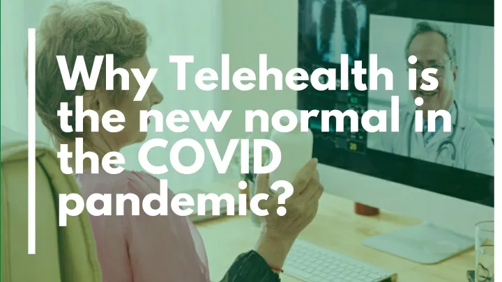 why telehealth is the new normal in the covid