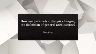 How are parametric designs changing the definition of general architecture?