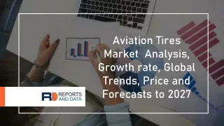 Aviation Tires Market Size,  Statistics and Future Forecasts to 2027
