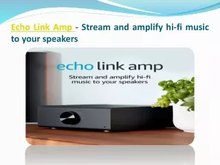 Echo Link Amp - Stream and amplify hi-fi music to your speakers