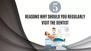 5 Reasons Why Should You Regularly Visit the Dentist