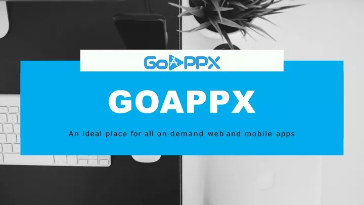 goappx an ideal place for all on demand