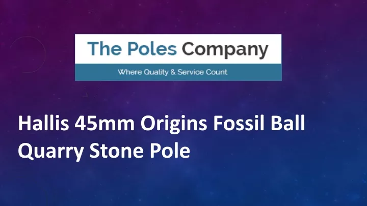 hallis 45mm origins fossil ball quarry stone pole