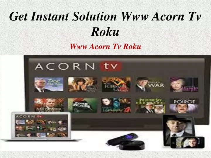 get instant solution www acorn tv roku