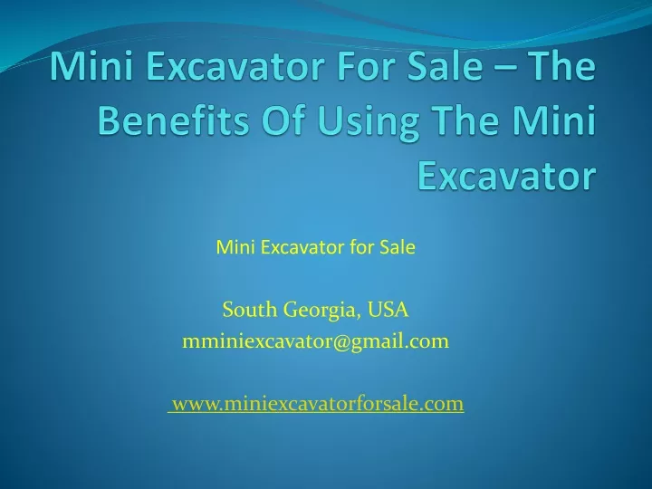 mini excavator for sale the benefits of using the mini excavator