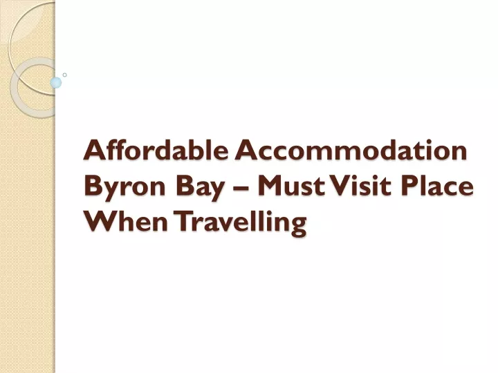 affordable accommodation byron bay must visit place when travelling