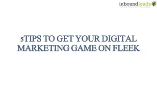 5TIPS TO GET YOUR DIGITAL MARKETING GAME ON FLEEK