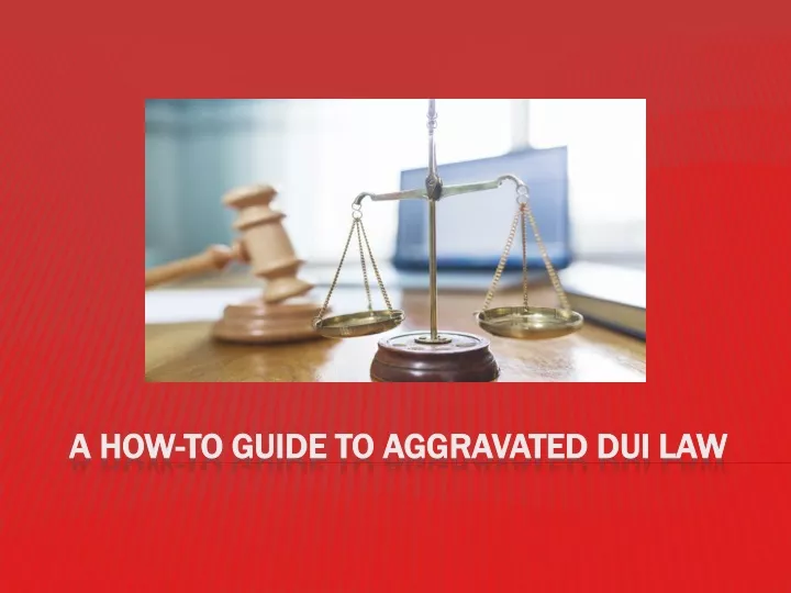 a how to guide to aggravated dui law