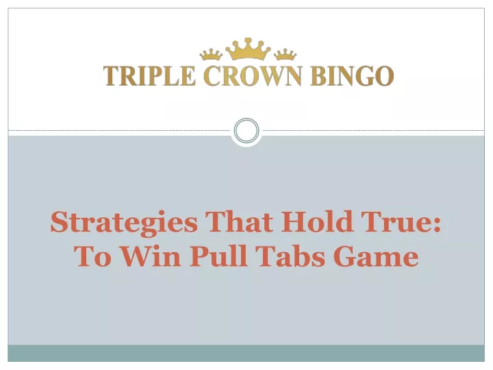 strategies that hold true to win pull tabs game