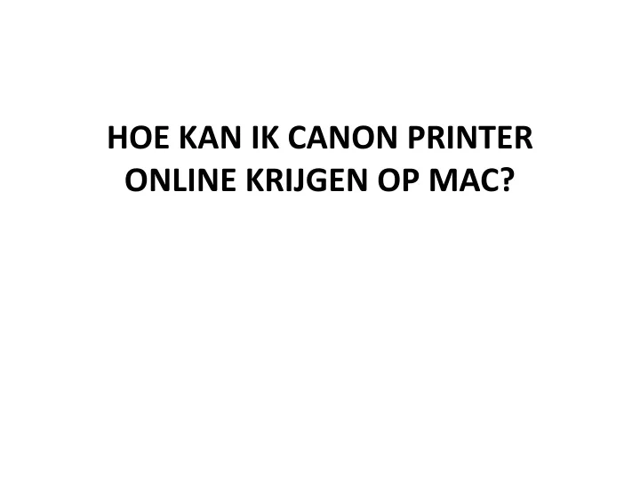 hoe kan ik canon printer online krijgen op mac