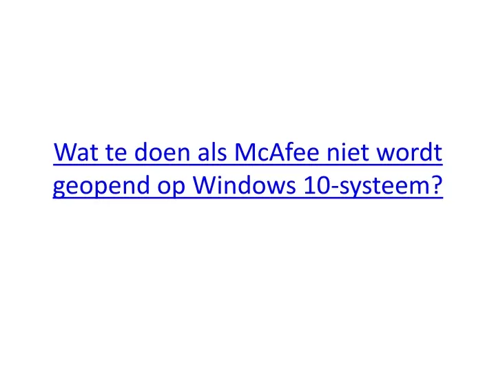 wat te doen als mcafee niet wordt geopend op windows 10 systeem