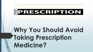 Why You Should Avoid Taking Prescription Medicine?