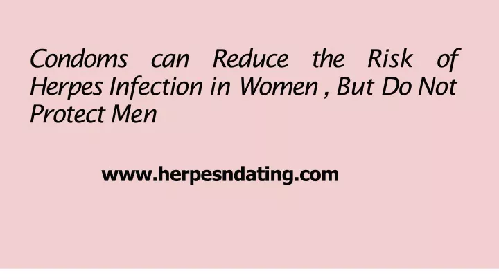 condoms can reduce the risk of herpes infection