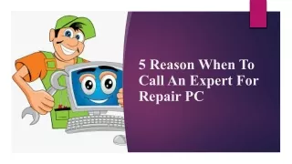 5 Reasons When To Call An Expert For Repair PC