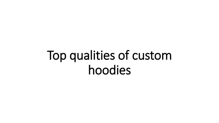 top qualities of custom hoodies