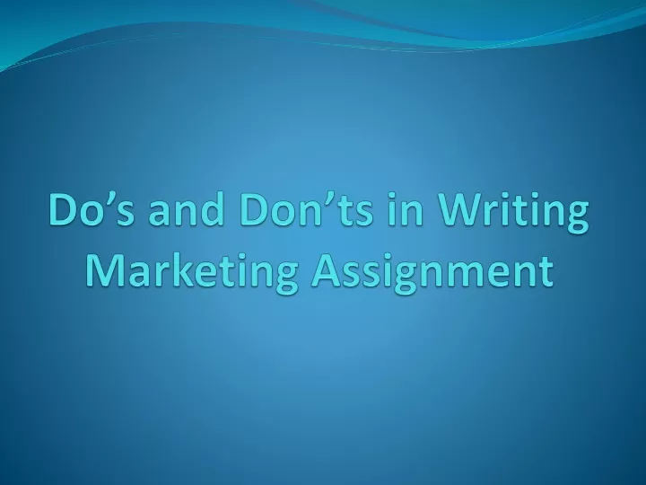 do s and don ts in writing marketing assignment