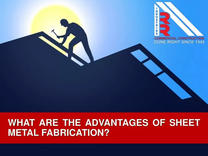 what are the advantages of sheet metal fabrication