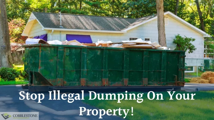 stop illegal dumping on your property